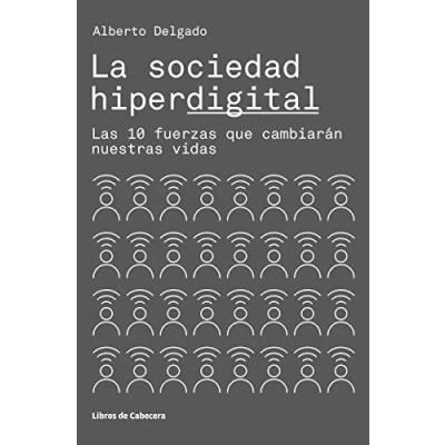 Imagen de La sociedad hiperdigital: Las 10 fuerzas que cambiarán nuestras vidas (TEMATICOS NUEVAS TECNOLOGIAS)