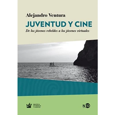 Imagen de Juventud Y Cine: De los jóvenes rebeldes a virtuales: 2033 (HyS / BIBLIOTECA INFANCIA JUVENTUD)