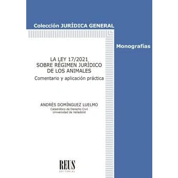 Imagen de La Ley 17/2021 sobre Régimen Jurídico de los Animales: Comentario y aplicación práctica (Jurídica general Monografías)