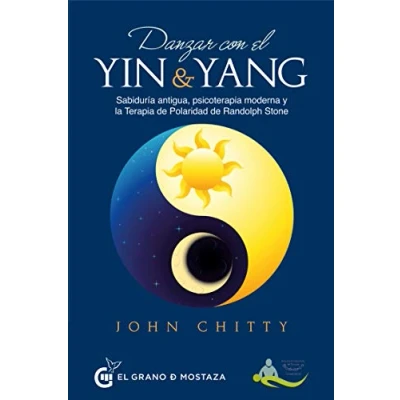 Imagen de Danzar con el yin y yang: Sabiduría antigua, psicoterapia moderna la Terapia de Polaridad Randolph Stone (Terapias)