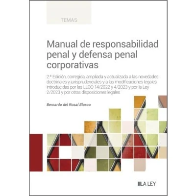Imagen de Manual de responsabilidad penal y defensa corporativas: 2.ª Edición, corregida, ampliada actualizada a las novedades doctrinales ... Ley 2/2023 por otras disposiciones legales