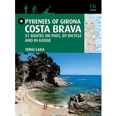 Imagen de Pyrenees Of Girona: Costa Brava: 51 Routes On Foot By Bicycle And In K
