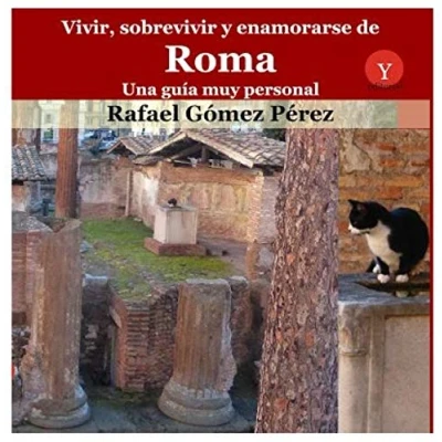 Imagen de Vivir, sobrevivir y enamorarse de Roma. Una guía muy personal