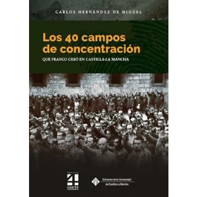 Imagen de Los 40 campos de concentración que Franco creó en Castilla La Mancha: 160 (COEDICIONES)