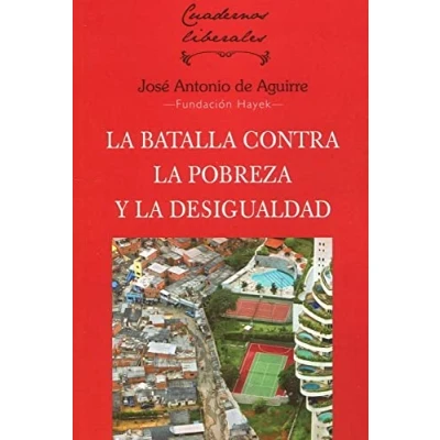 Imagen de LA BATALLA CONTRA POBREZA Y DESIGUALDAD: 17 (CUADERNOS LIBERALES)