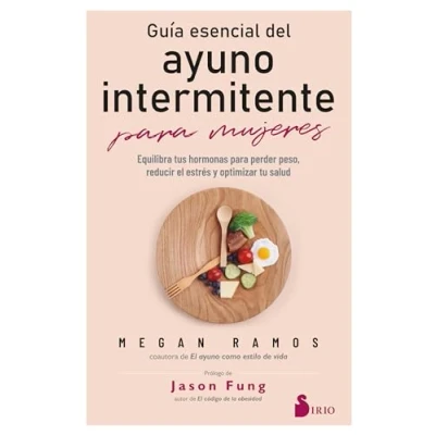 Imagen de GUÍA ESENCIAL DEL AYUNO INTERMITENTE PARA MUJERES: EQUILIBRA TUS HORMONAS PERDER PESO, REDUCIR EL ESTRÉS Y OPTIIZAR TU SALUD