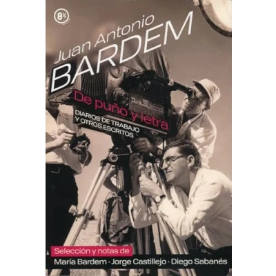 Imagen de Juan Antonio Bardem. de puño y letra: Diarios trabajo otros escritos (ENSAYO)