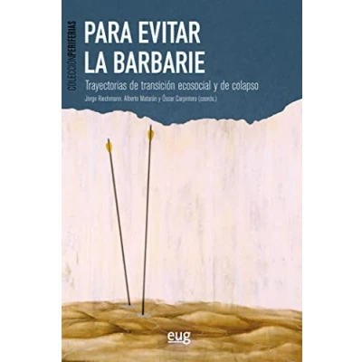 Imagen de Para evitar la barbarie: Trayectorias de transición ecosocial y colapso (Periferias)