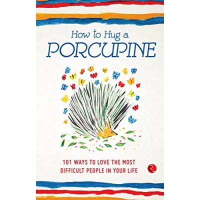 Imagen de How To Hug A Porcupine: 101 Ways Love The Most Difficult People In