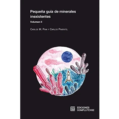 Imagen de Pequeña guía de minerales inexistentes volumen II (2ªED): 7 (VARIA)