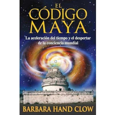 Imagen de el Código Maya: la aceleración del tiempo y despertar de conciencia mundial.
