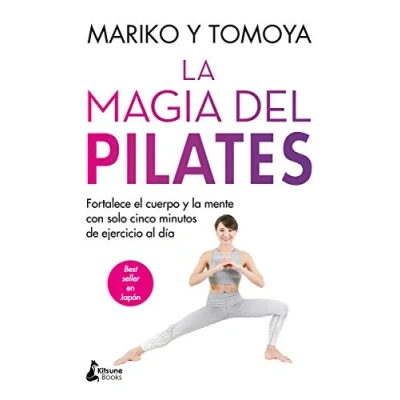 Imagen de la magia del pilates: Fortalece el cuerpo y mente con solo cinco minutos de ejercicio al día (BIENESTAR)