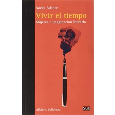 Imagen de Vivir El Tiempo: Mujeres E Imaginacion Literaria