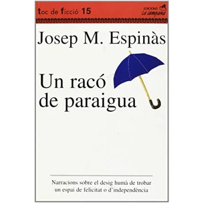 Imagen de un racó de paraigua: Narracions sobre el desig humà trobar espai felicitat o d&#039;independència: 15 (Narrativa Catalana)