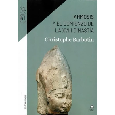 Imagen de Ahmosis y el comienzo de la XVIII dinastía