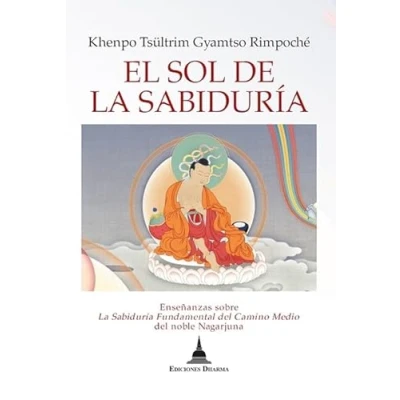 Imagen de El sol de la sabiduría: Enseñanzas sobre Sabiduría fundamental del camino medio noble Nagarjuna.