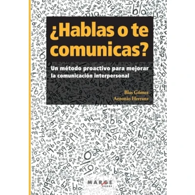 Imagen de Hablas o te comunicas?. Un método proactivo para mejorar la comunicación interpe: interpersonal: 0 (Gestión empresarial)