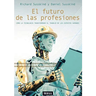 Imagen de el futuro de las profesiones: Cómo la tecnología transformará trabajo los expertos humanos (SIN COLECCION)