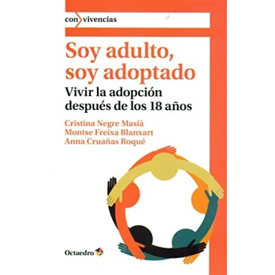 Imagen de soy adulto, adoptado: Vivir la adopción después de los 18 años (Con vivencias)
