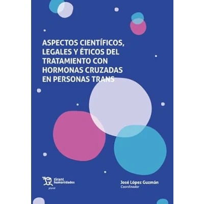 Imagen de ASPECTOS CIENTÍFICOS, LEGALES Y ETICOS DEL TRATAMIENTO CON HORMONAS (Plural)