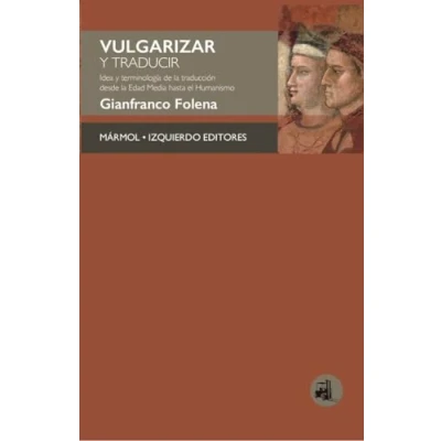 Imagen de VULGARIZAR y TRADUCIR: Idea terminología de la traducción desde Edad Media hasta el Humanismo