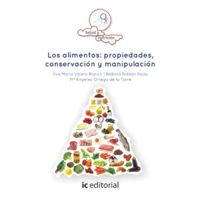 Imagen de Los alimentos: propiedades, conservación y manipulación (SIN COLECCION)