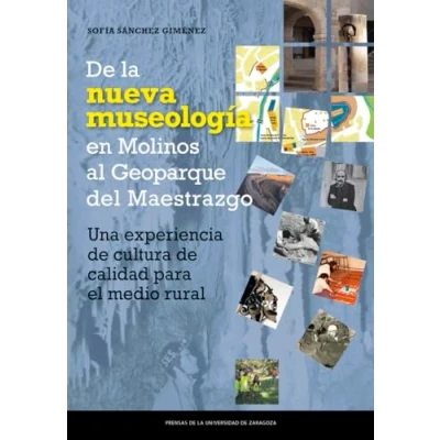 Imagen de de la Nueva Museología en Molinos hasta el Geoparque del Maestrazgo: Una experiencia cultura calidad para medio rural: 51 (Estudios)