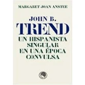 Imagen de John B. Trend Un Hispanista Singular En Una Época Convulsa