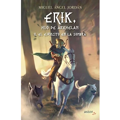 Imagen de Erik, hijo de Árkhelan II. El ejército en la sombra: 2 (Astor Jr)
