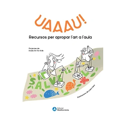 Imagen de Uaaau! Recursos per apopar l&#039;art a l&#039;aula: apropar al&#039;aula (SIN COLECCION)