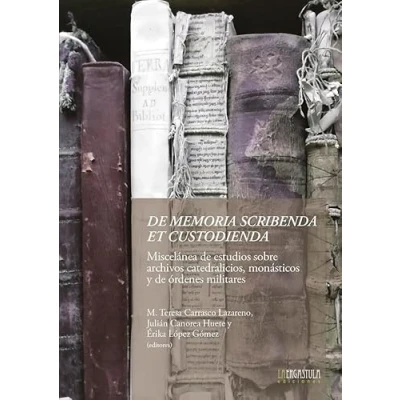 Imagen de de memoria scribenda et custodienda. Miscelánea estudios sobre archivos catedralicios, monásticos y Órdenes Militares: 13 (Historia Arte)