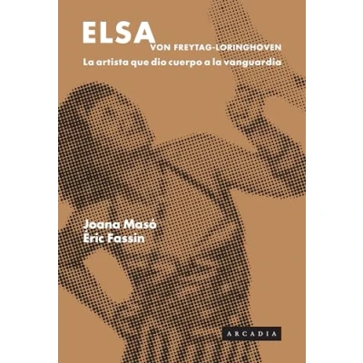 Imagen de Elsa von Freytag Lorinhoven: la artista que dio cuerpo a vanguardia