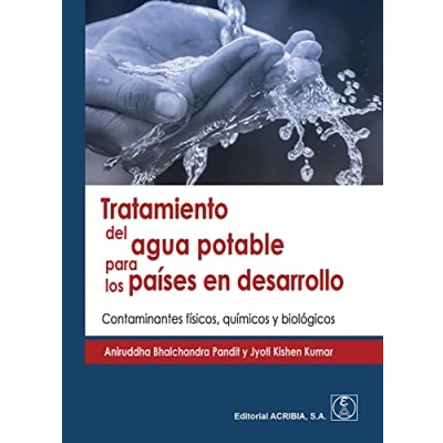Imagen de TRATAMIENTO DEL AGUA POTABLE PARA LOS PAÍSES EN DESARROLLO: Contaminantes físicos, químicos Y biológicos (INGENIERIA TECNOLOGIA)