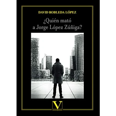 Imagen de ¿Quién mató a Jorge López Zúñiga?: 1 (Narrativa)