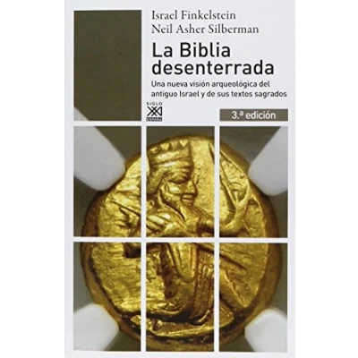 Imagen de La Biblia desenterrada: Una nueva visión arqueológica del antiguo Israel y de los orígenes sus textos sagrados: 856 (Siglo XXI España General)