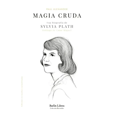 Imagen de Magia cruda. Una biografía de Sylvia Plath: 13 (Barlin Recóndita)