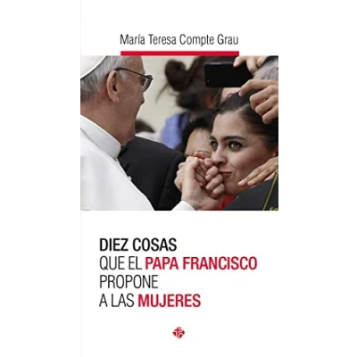 Imagen de Diez cosas que el papa Francisco propone a las mujeres (SIN COLECCION)