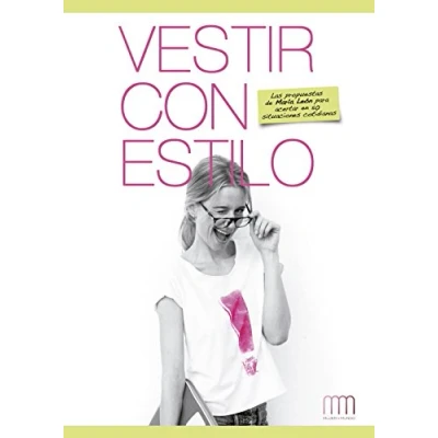 Imagen de Vestir con estilo: Las Propuestas de María León En 50 Situaciones cotidianas: Mar A Le3n Cotidianas (Mujer &amp; Mundo)
