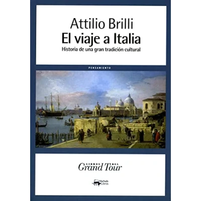 Imagen de El viaje a Italia: Historia de una gran tradición cultural: 71 (A. Machado Libros)