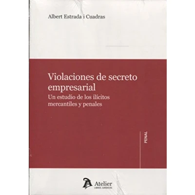Imagen de Violaciones de secreto empresarial.: Un estudio los ílicitos mercantiles y penales (SIN COLECCION)
