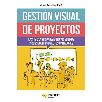 Imagen de Gestión visual de proyectos: Las 12 claves para motivar equipos y conseguir proyectos ganadores (SIN COLECCION)