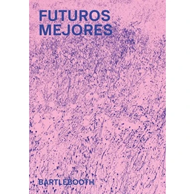 Imagen de Futuros mejores: 9 (BARTLEBOOTH)