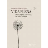 Imagen de VIDA PLENA. La increíble aventura de SER TÚ MISM@ (SIN COLECCION)