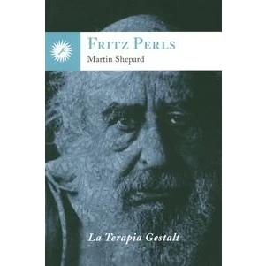 Imagen de Fritz Perls: La Terapia Gestalt (SIN COLECCION)