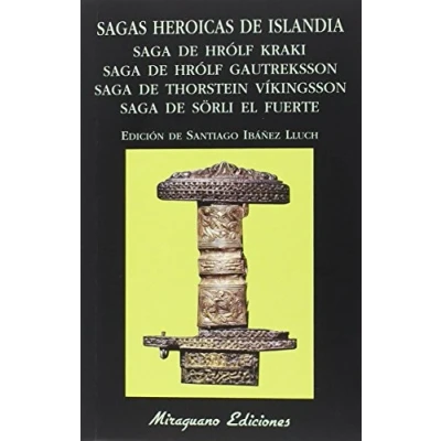 Imagen de Sagas heroicas de Islandia. Saga Hrólf Kraki. Gautreksson. Thorstein Víkingsson. Sörli el Fuerte (Libros los Malos Tiempos)