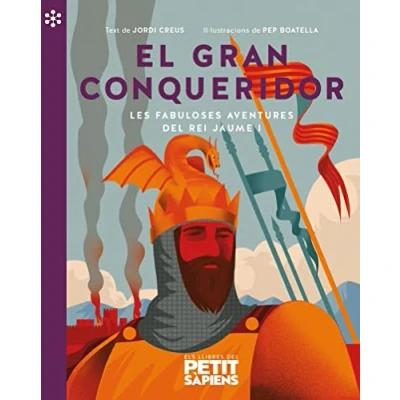 Imagen de EL GRAN CONQUERIDOR: LES FABULOSES AVENTURES DEL REI JAUME I: 1 (PETIT SAPIENS)