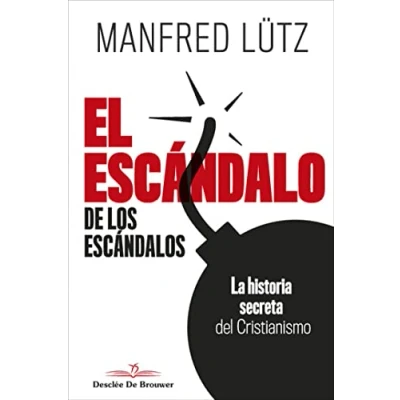 Imagen de El Escándalo De Los escándalos. La historia secreta Del Cristianismo: 82 (Biblioteca Manual Desclée)