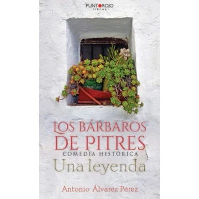 Imagen de Los bárbaros de Pitres. Comedia Histórica. Una leyenda