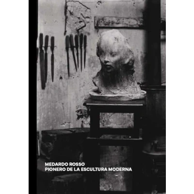 Imagen de MEDARDO ROSSO: PIONERO DE LA ESCULTURA MODERNA (CATALOGO EXPOSICION)