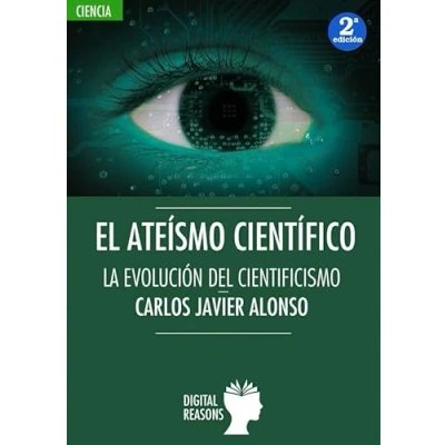 Imagen de el ATEÍSMO CIENTÍFICO: EVOLUCIÓN DEL CIENTIFICISMO: 18 (Argumentos para s. XXI)